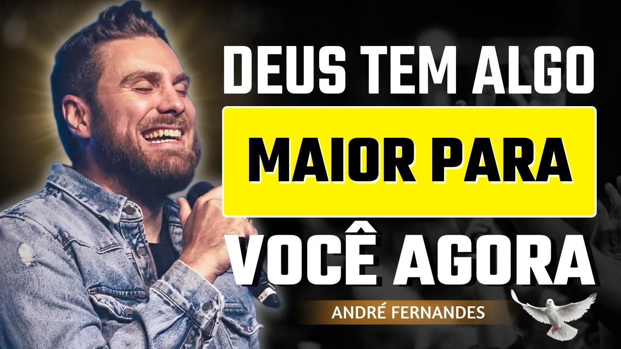 Deus Tem Algo Maior para Você, Mesmo em Meio à Crise | André Fernandes
