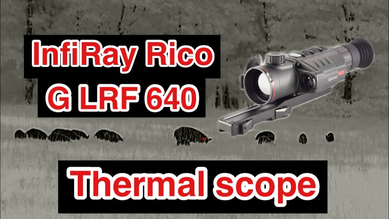 InfiRay Rico g LRF 640 thermal scope review @iRayUSA