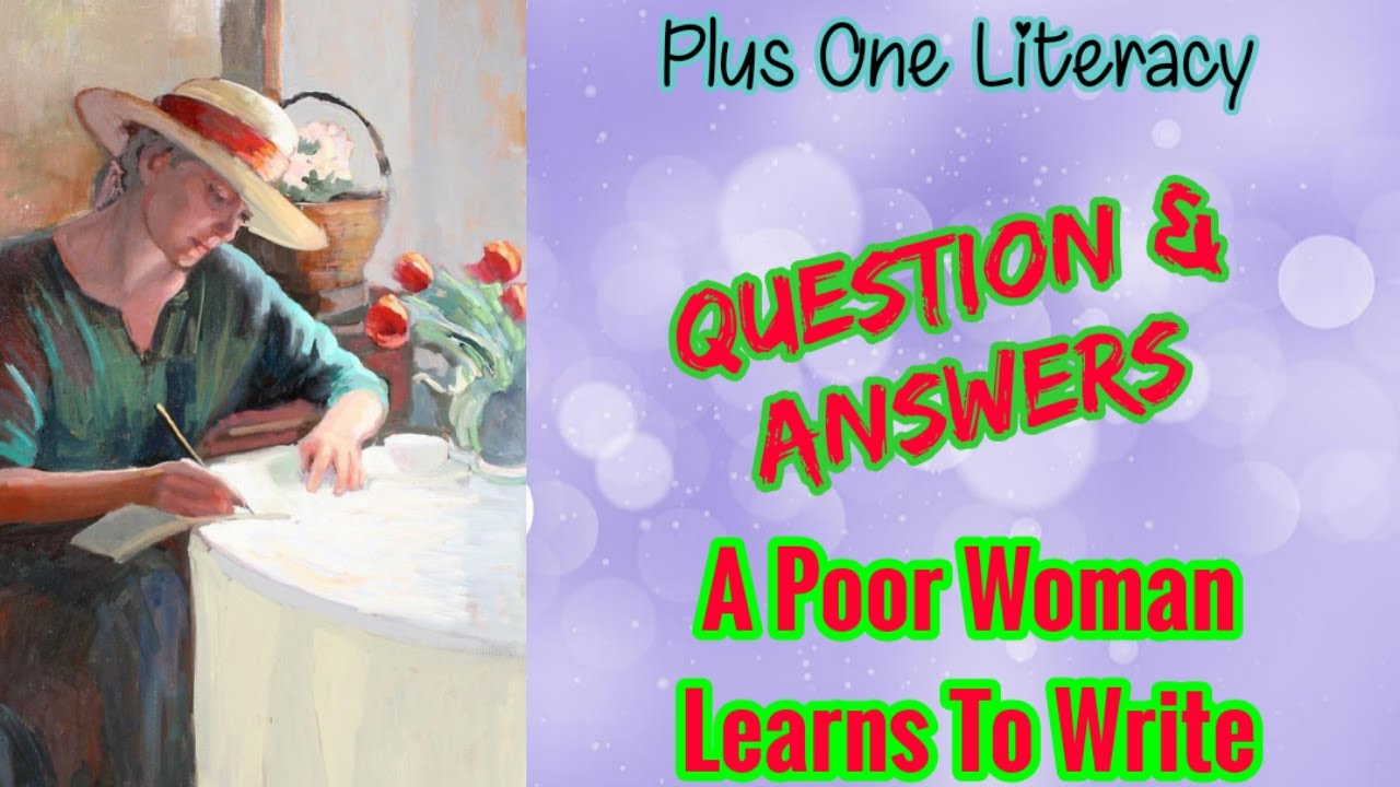 A Poor Woman Learns To Write | QUESTION & ANSWERS #PLUSONELITERACY