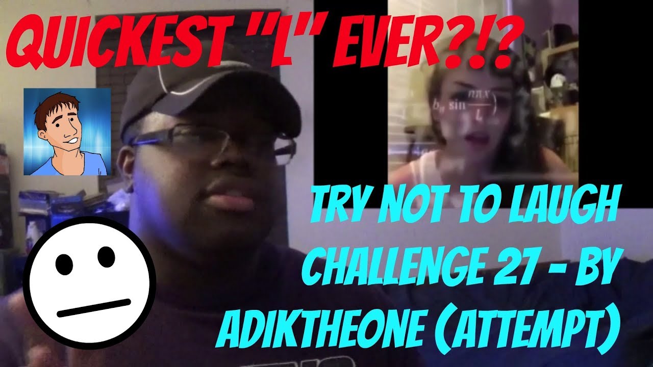 Try not to laugh CHALLENGE 27 by AdikTheOne (attempt)