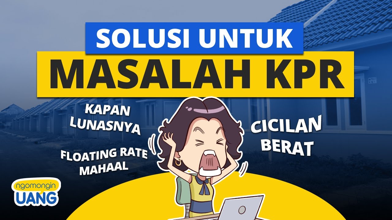 Solusi Masalah Cicilan Rumah KPR