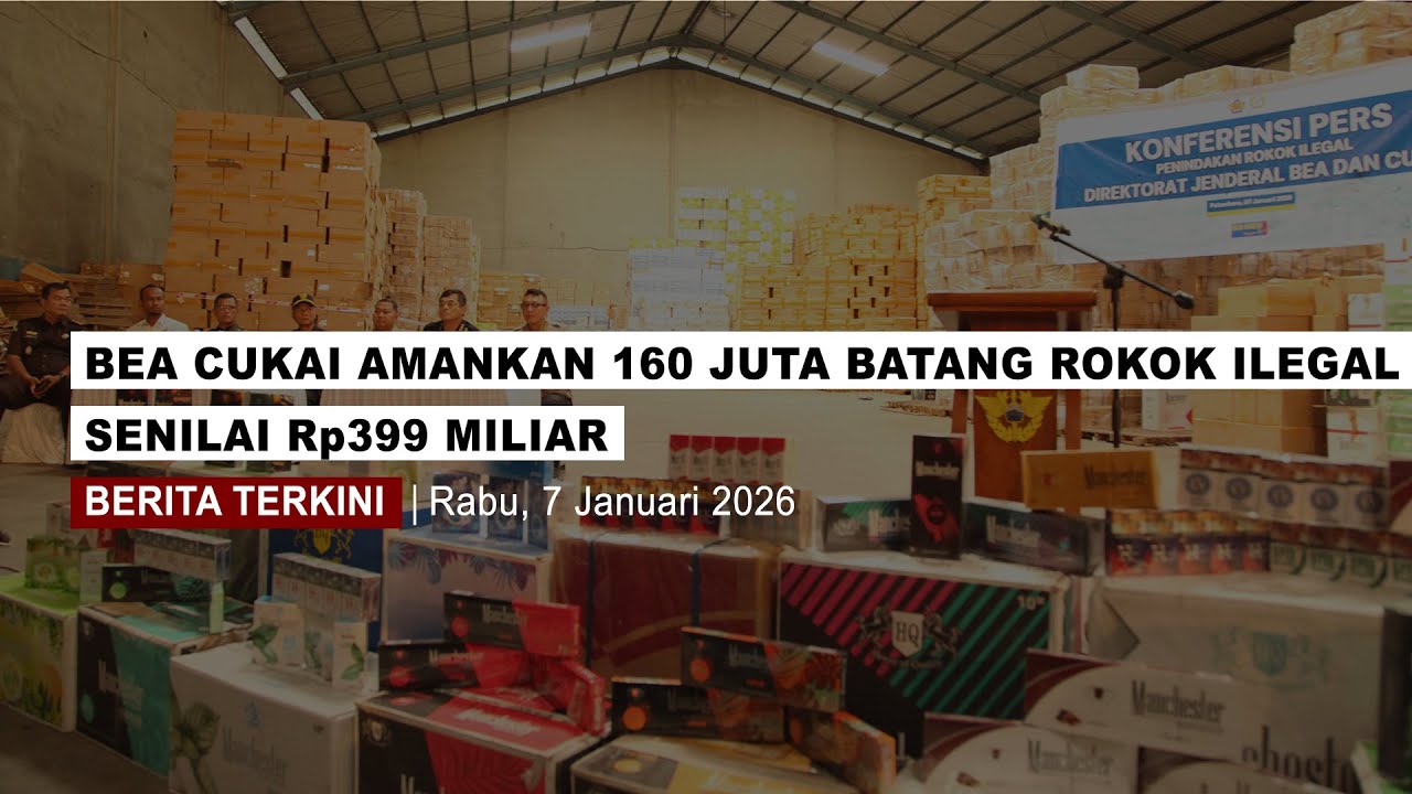 [REDAKSI] BEA CUKAI AMANKAN 160 JUTA BATANG ROKOK ILEGAL SENILAI Rp399 MILIAR