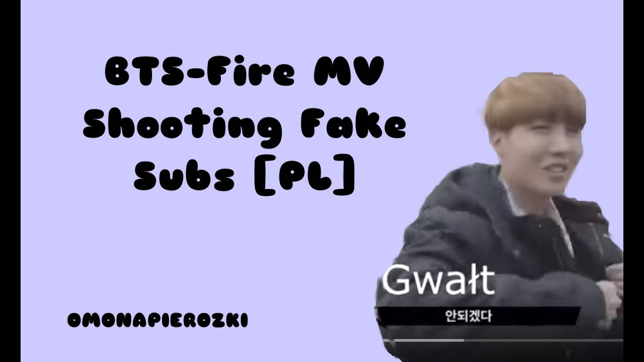 BTS-Fire MV Shooting Fake Subs [PL]