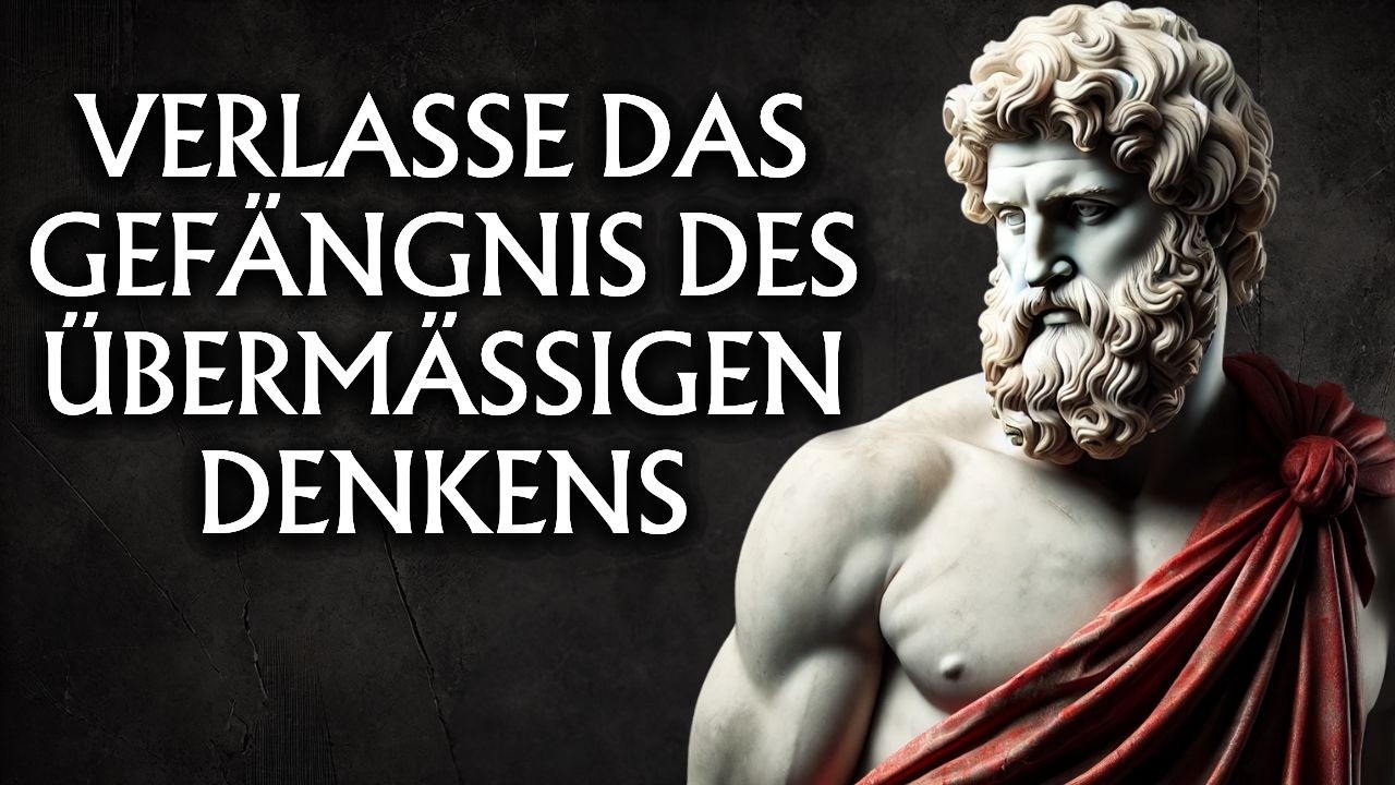10 Kraftvolle Stoische Lektionen, Um Das Gr&uuml;beln Zu Stoppen (Das K&ouml;nnte Ihr Leben Ver&auml;ndern)