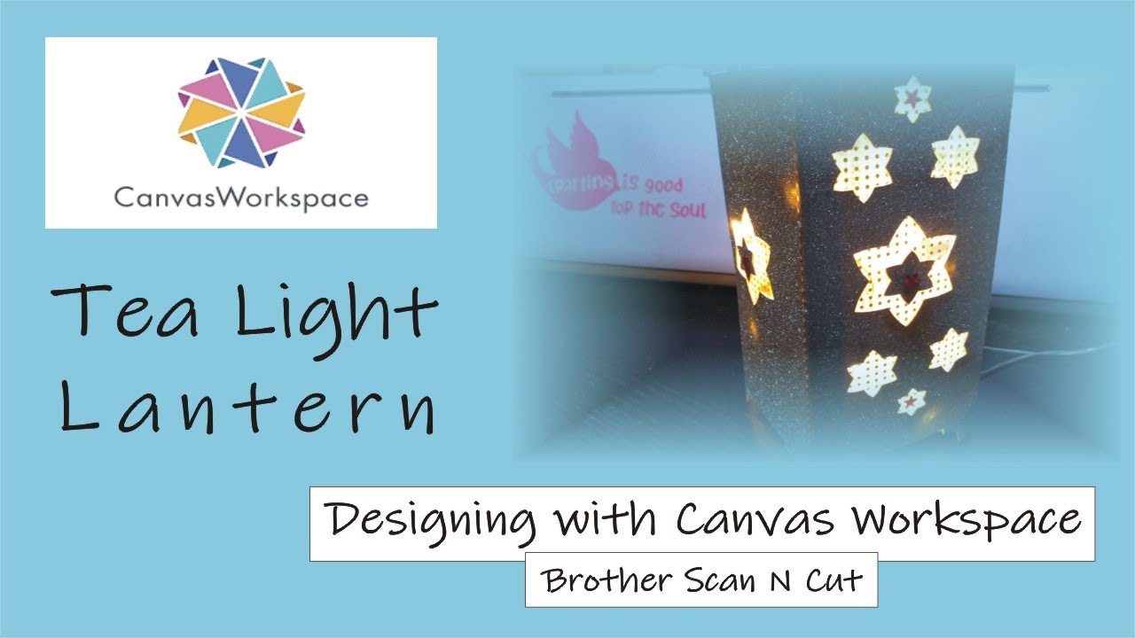ScanNCut & Canvas Workspace: Designing a Tea Light Lantern