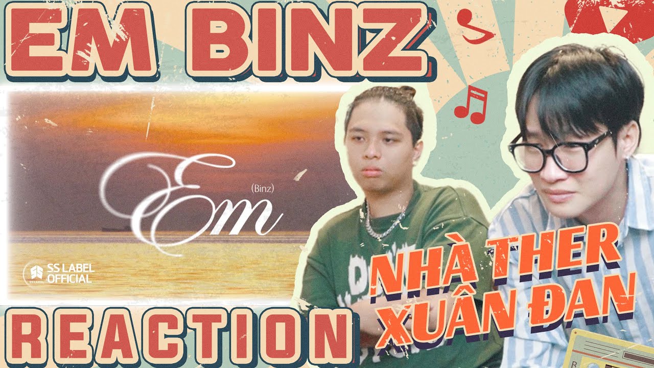 ( Reaction ) Em - Binz | KHÔNG HỔ DANH LÀ NHÀ THER - NGHE CHẠM THẬT SỰ