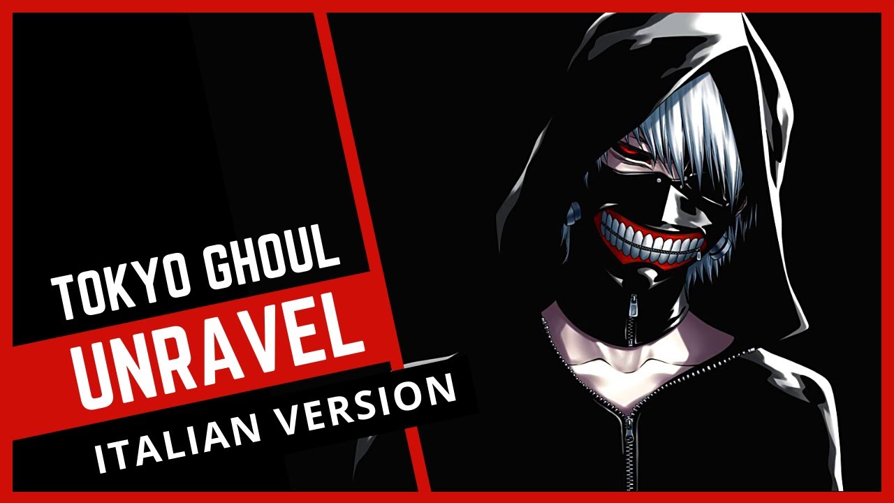 【TOKYO GHOUL】Unravel | Full Opening (Italian Version)