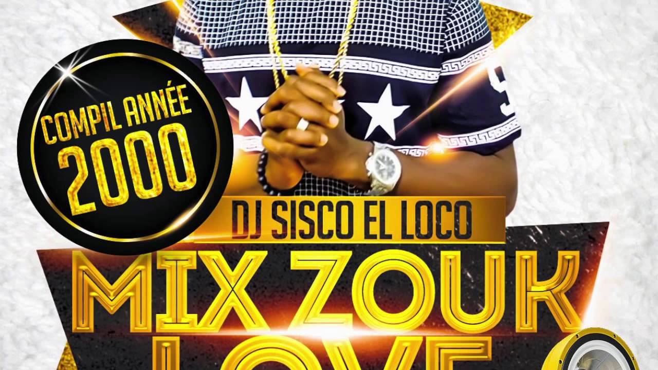 Mix Zouk Love Compil ann&eacute;e 2000 by Dj Sisco El Loco