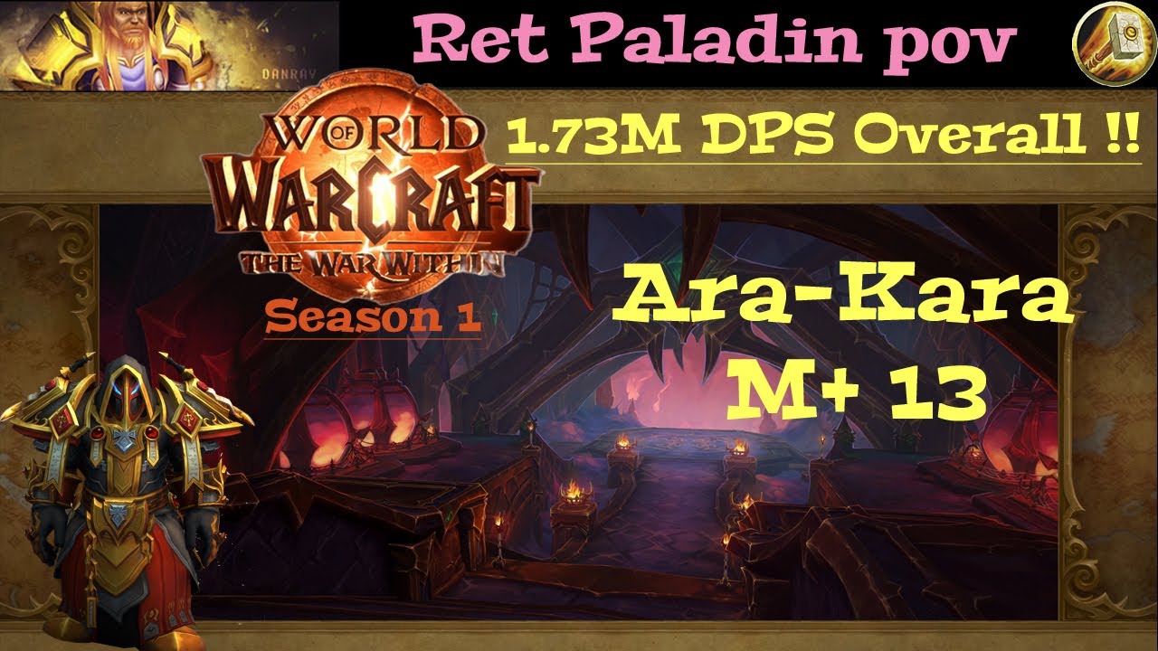TWW S1 - Ara-Kara M+13 - Templar Ret Paladin pov - 1.73M DPS Overall