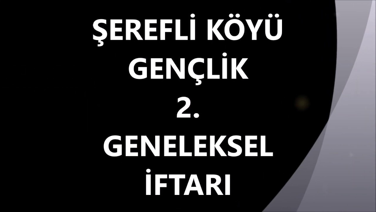 ŞEREFLİ KÖYÜ GENÇLİK 2. GENELEKSEL İFTAR PROGRAMI 2019
