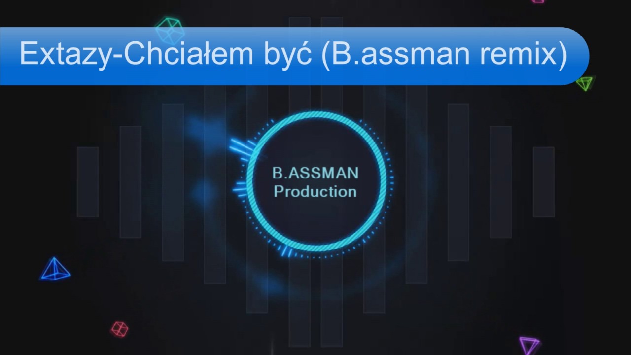 EXTAZY - Chciałem być (B.assman Remix)
