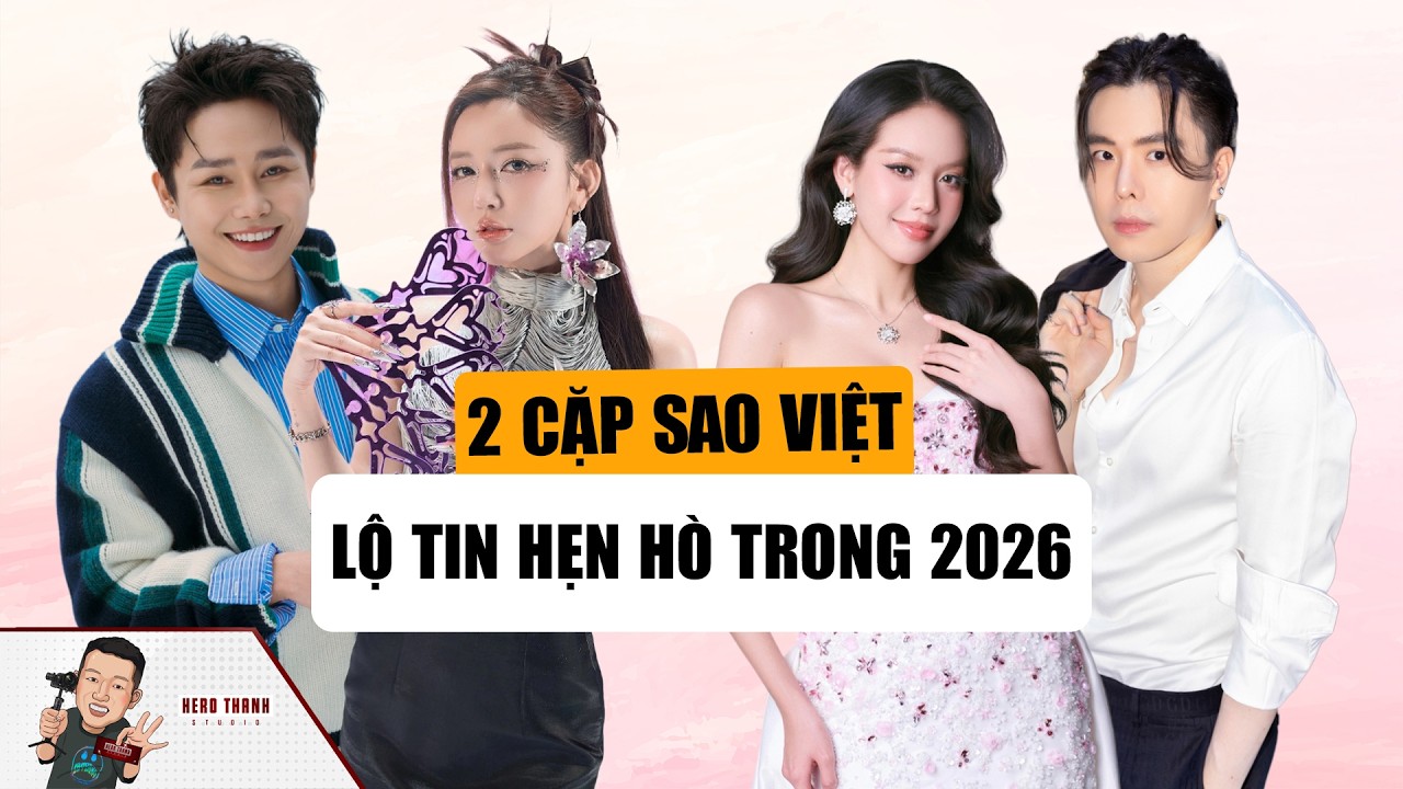 2 Cặp Sao Việt Lộ Chuyện Hẹn Hò Trong Năm 2026: Trịnh Thăng Bình Hoa Hậu Thanh Thuỷ Gây Bất Ngờ Nhất