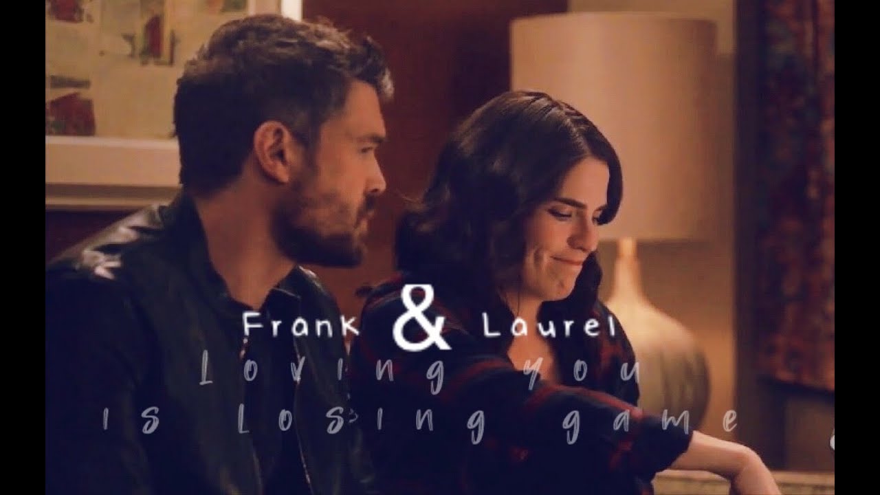 Frank & Laurel (+ Season 6 How to get away with murder)||Loving you is losing game