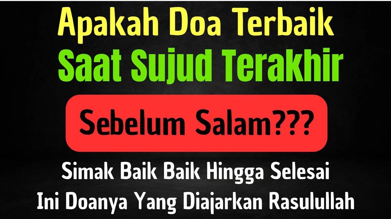 APAKAH DOA TERBAIK SAAT SUJUD TERAKHIR SEBELUM SALAM? SIMAK BAIK2 INI DOA YANG DIAJARKAN RASULULLAH