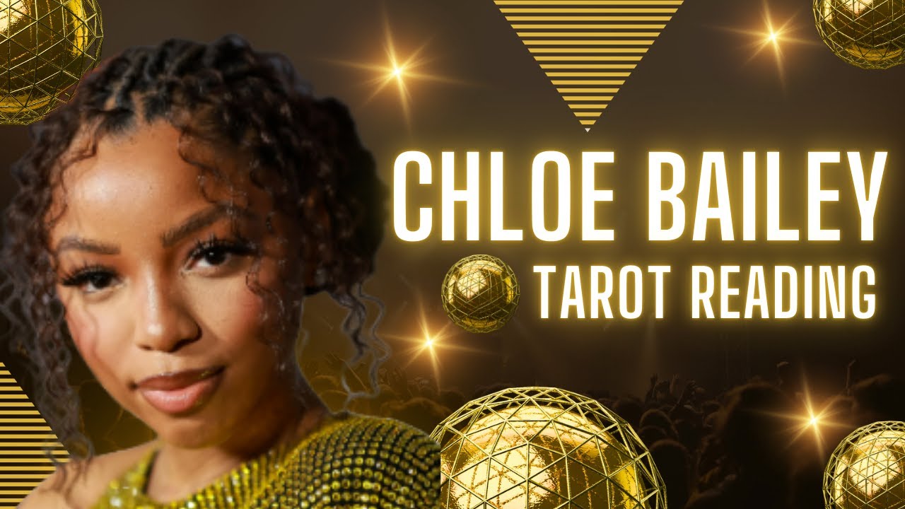 Chloe Bailey is Naive - Tarot Reading