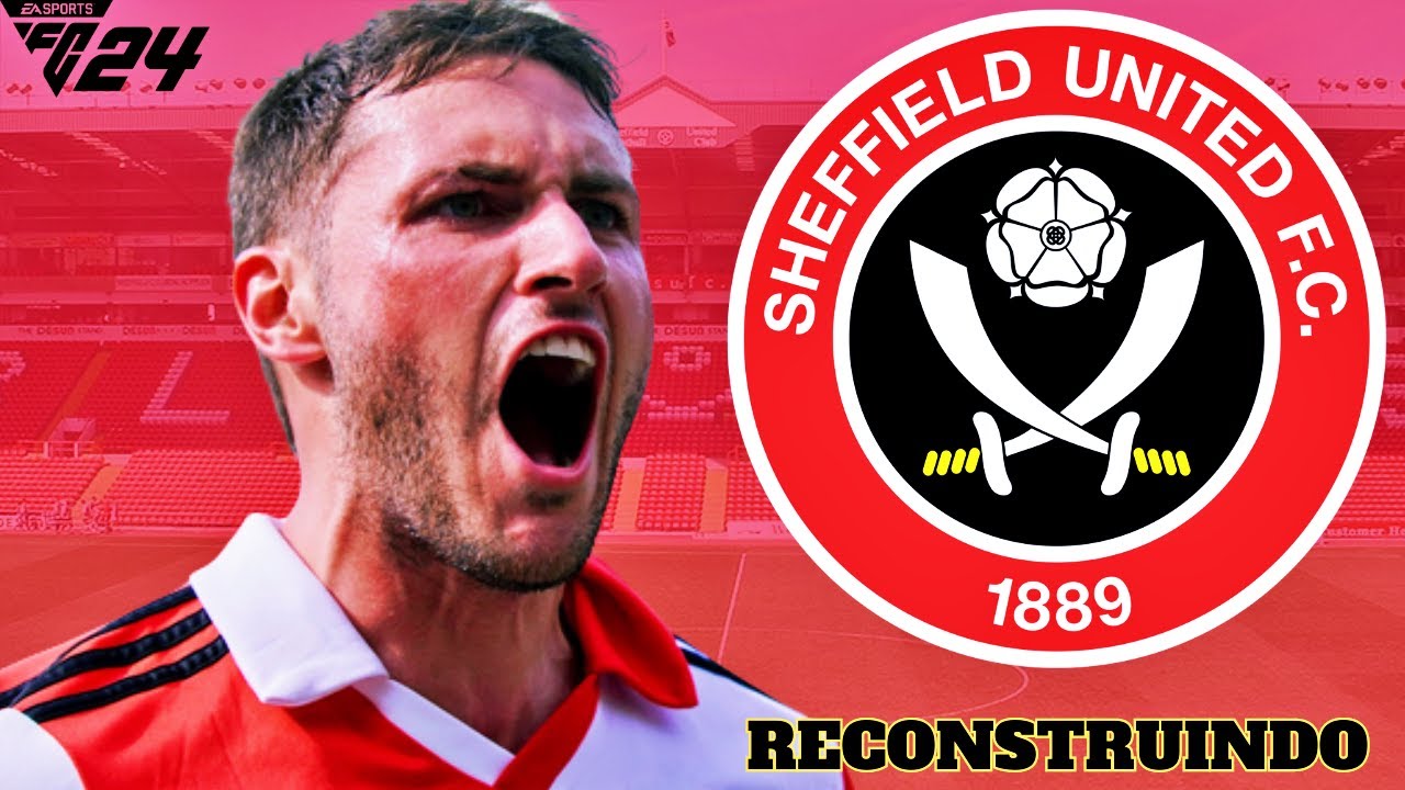 RECONSTRUINDO o SHEFFIELD UNITED! EA FC 24 MODO CARREIRA