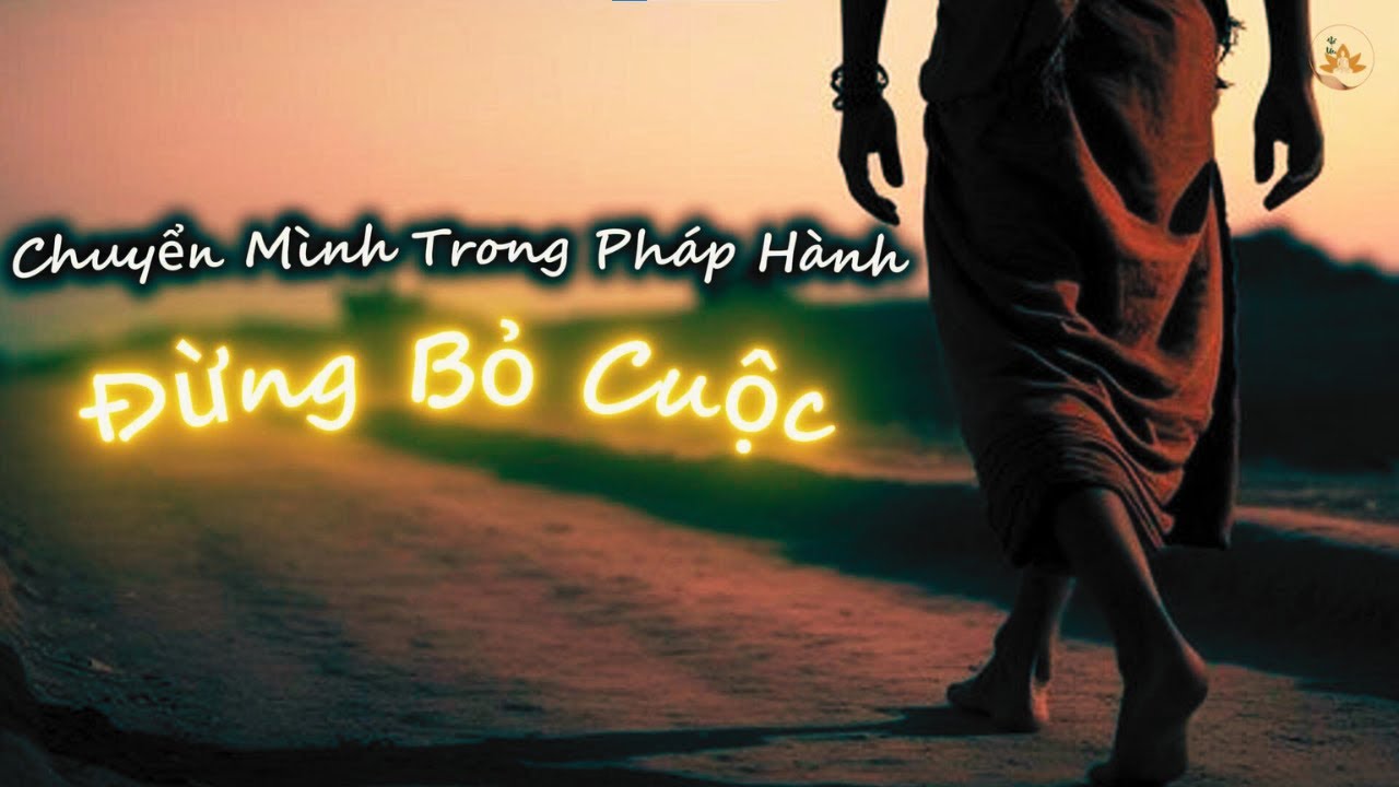Chuyển Mình Trong Pháp Hành – Đừng Bỏ Cuộc | Thiền Sư Ajahn Brahm |