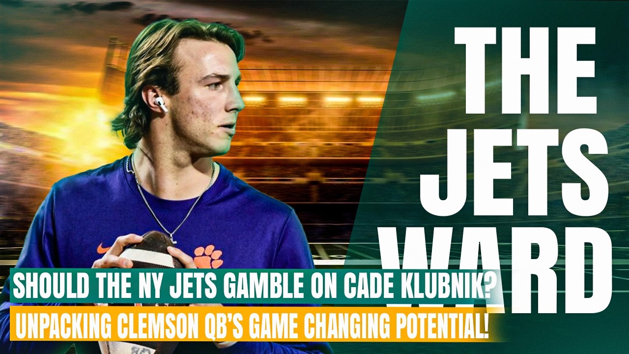 Should the NY Jets Gamble on Cade Klubnik? Unpacking Clemson QB's Game Changing Potential!