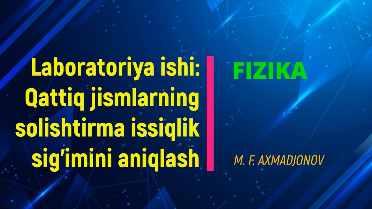 Laboratoriya: Qattiq jismlarni solishtirrma issiqlik sig'imini aniqlash. FarPI, 