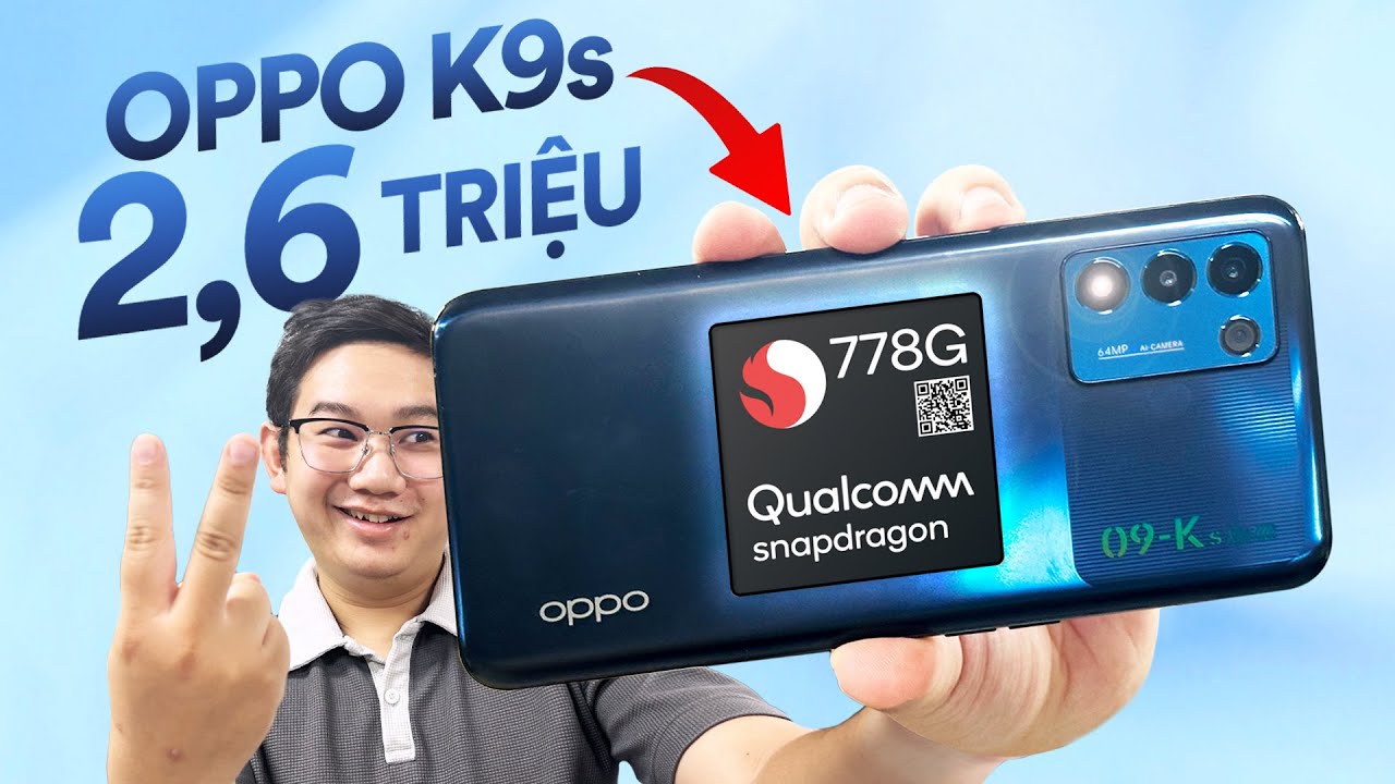 OPPO K9s giá 2,6 triệu có Snapdragon 778G, màn 120Hz: Nhược điểm là gì?