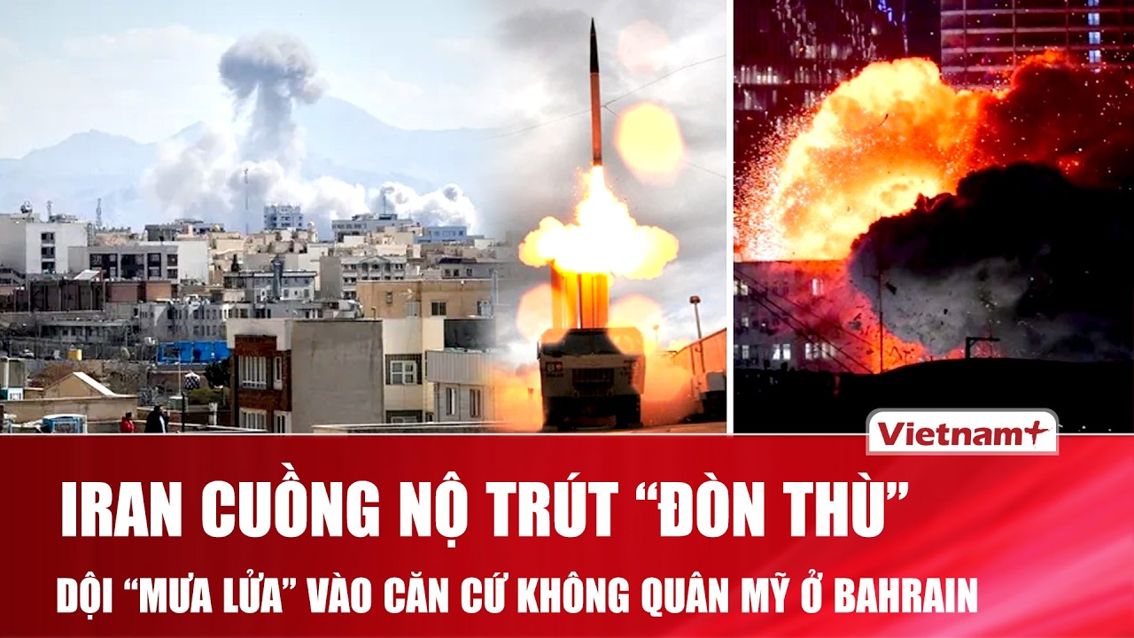 Iran cuồng nộ tr&uacute;t &ldquo;đ&ograve;n th&ugrave;&rdquo;, dội &ldquo;mưa t&ecirc;n lửa&rdquo; tấn c&ocirc;ng căn cứ kh&ocirc;ng qu&acirc;n Mỹ ở Bahrain