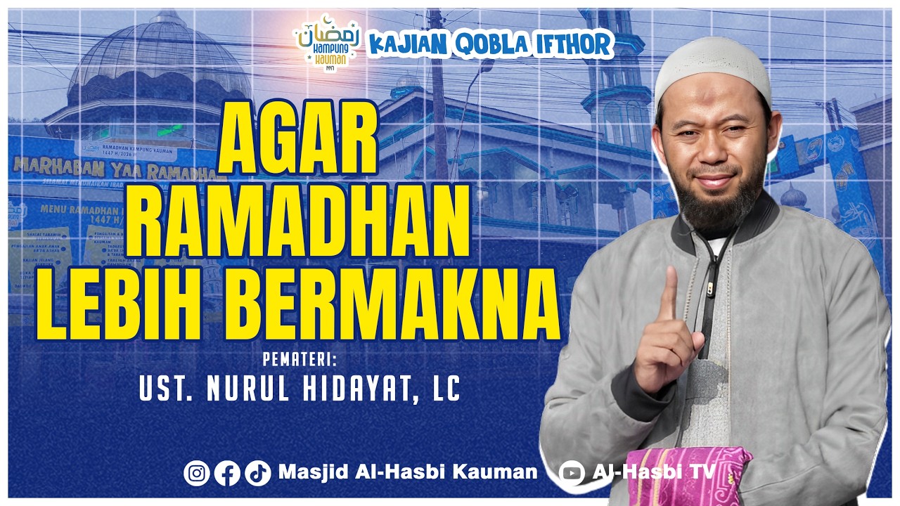 🔴 USTADZ NURUL HIDAYAT - AGAR RAMADAN LEBIH BERMAKNA | KAJIAN QOBLA IFTHOR