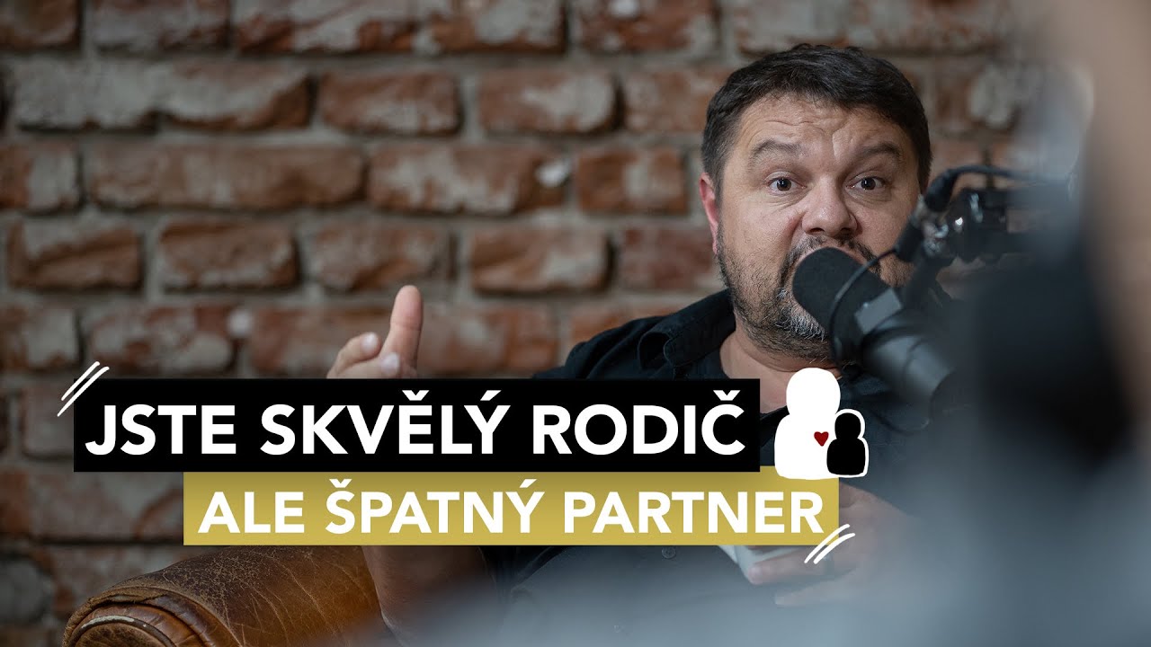 Proč je tolik skvěl&yacute;ch rodičů, ale &scaron;patn&yacute;ch partnerů? Odpov&iacute;d&aacute; p&aacute;rov&yacute; terapeut Pavel Rataj