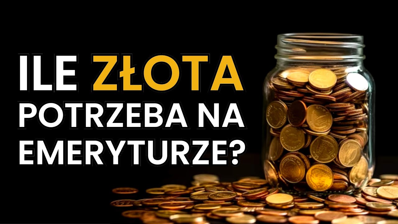 Ile ZŁOTA potrzebujesz na EMERYTURZE?