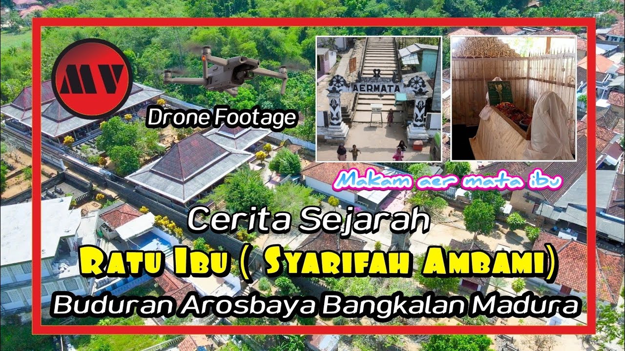 CERITA SEJARAH MAKAM AER MATA RATU IBU  SYARIFAH AMBAMI BUDURAN AROSBAYA BANGKALAN MADURA