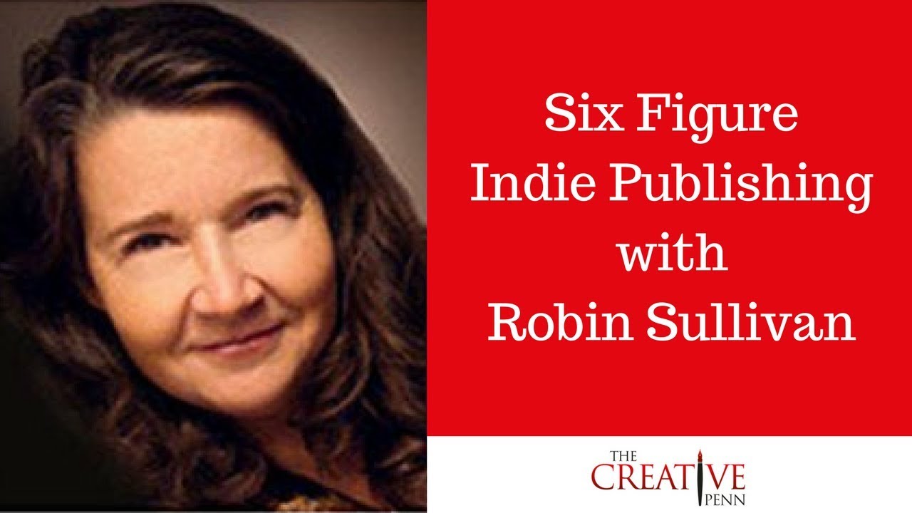 Six Figure Indie Publishing With Robin Sullivan