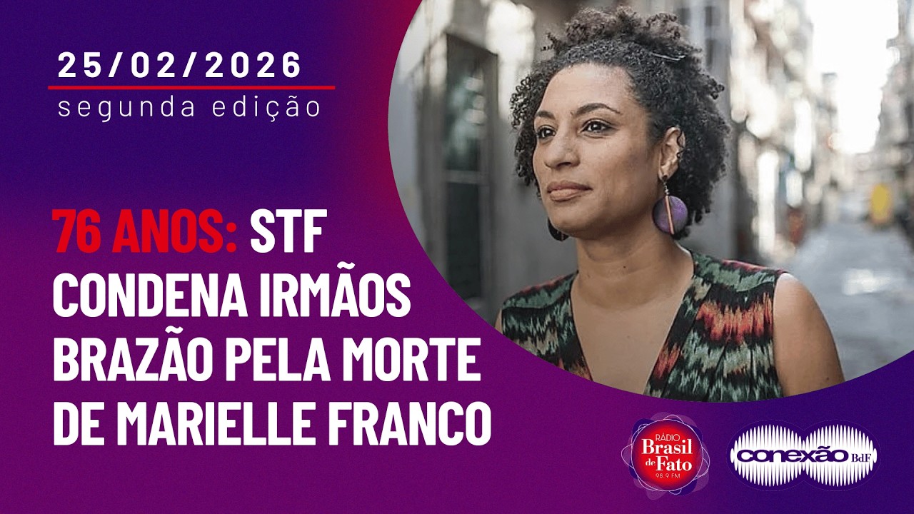 76 anos: STF condena irmãos brazão pela morte de Marielle Franco - Conexão BdF 2ª Edição