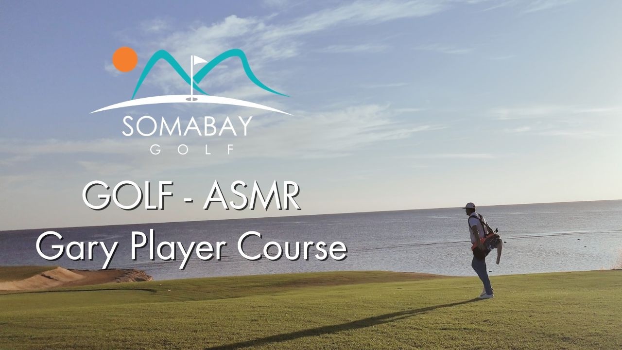 ASMR Golf - Soma Bay Egypt - Gary Player Course - Front 9 -  No Talking  Pure Sounds