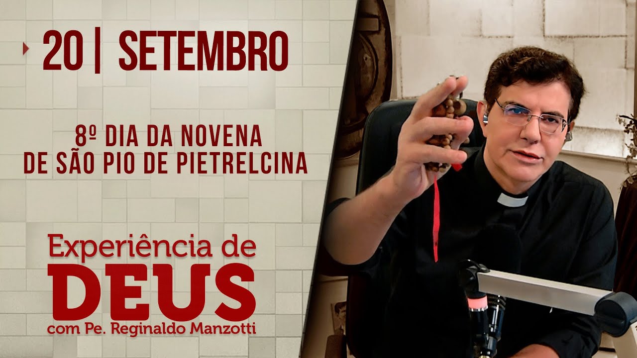 Experiência de Deus | 20/09/24 | 8º DIA DA NOVENA DE SÃO PIO DE PIETRELCINA