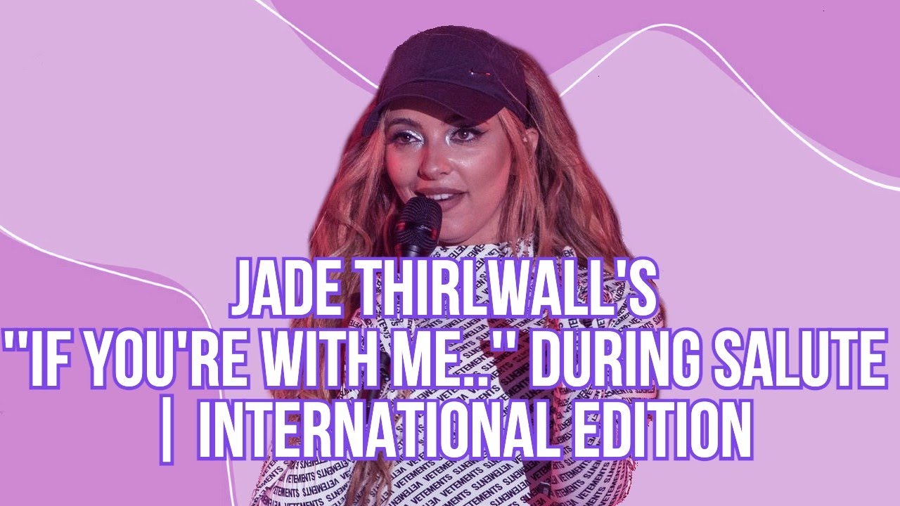 Jade Thirlwall's ''If you're with me...'' during Salute | International Version