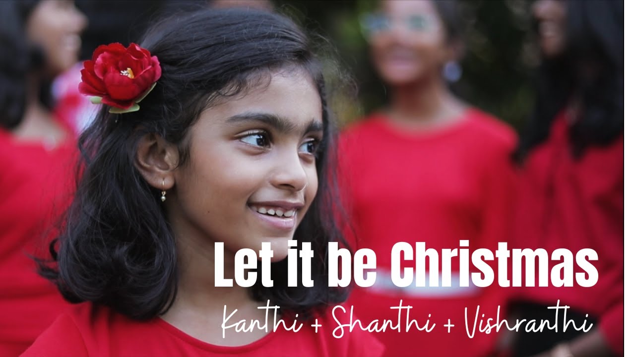 Let It Be Christmas - Kanthi + Shanthi + Vishranthi
