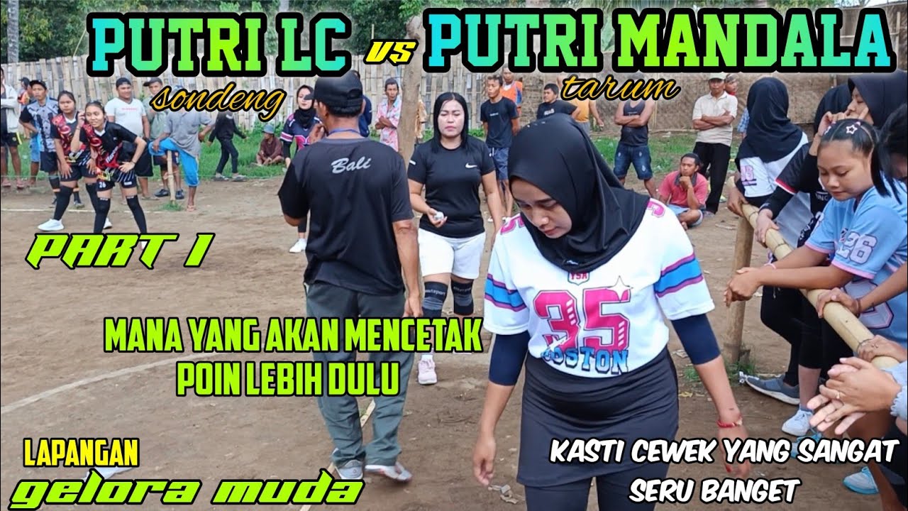PUTRI MANDALA VS PUTRI LC||PERSAHABATAN BOLA KASTI BONDOWOSO PART 1