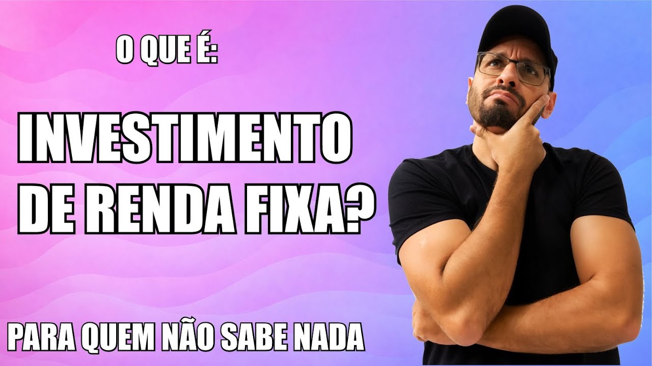 O QUE É INVESTIMENTO DE RENDA FIXA? - EXPLICANDO PARA QUEM NÃO ENTENDE NADA DO ASSUNTO !!!
