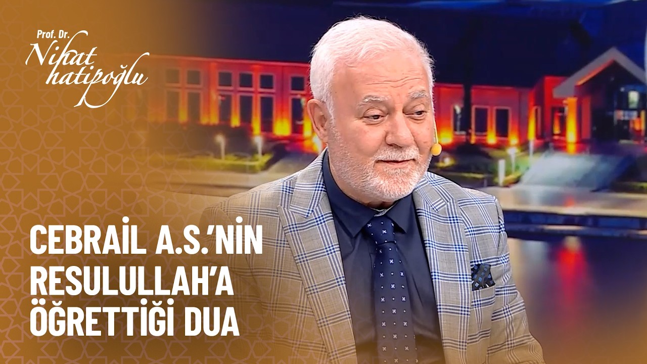 Cebrail A.S'nin Resulullah'a öğrettiği dua - Nihat Hatipoğlu ile Dosta Doğru