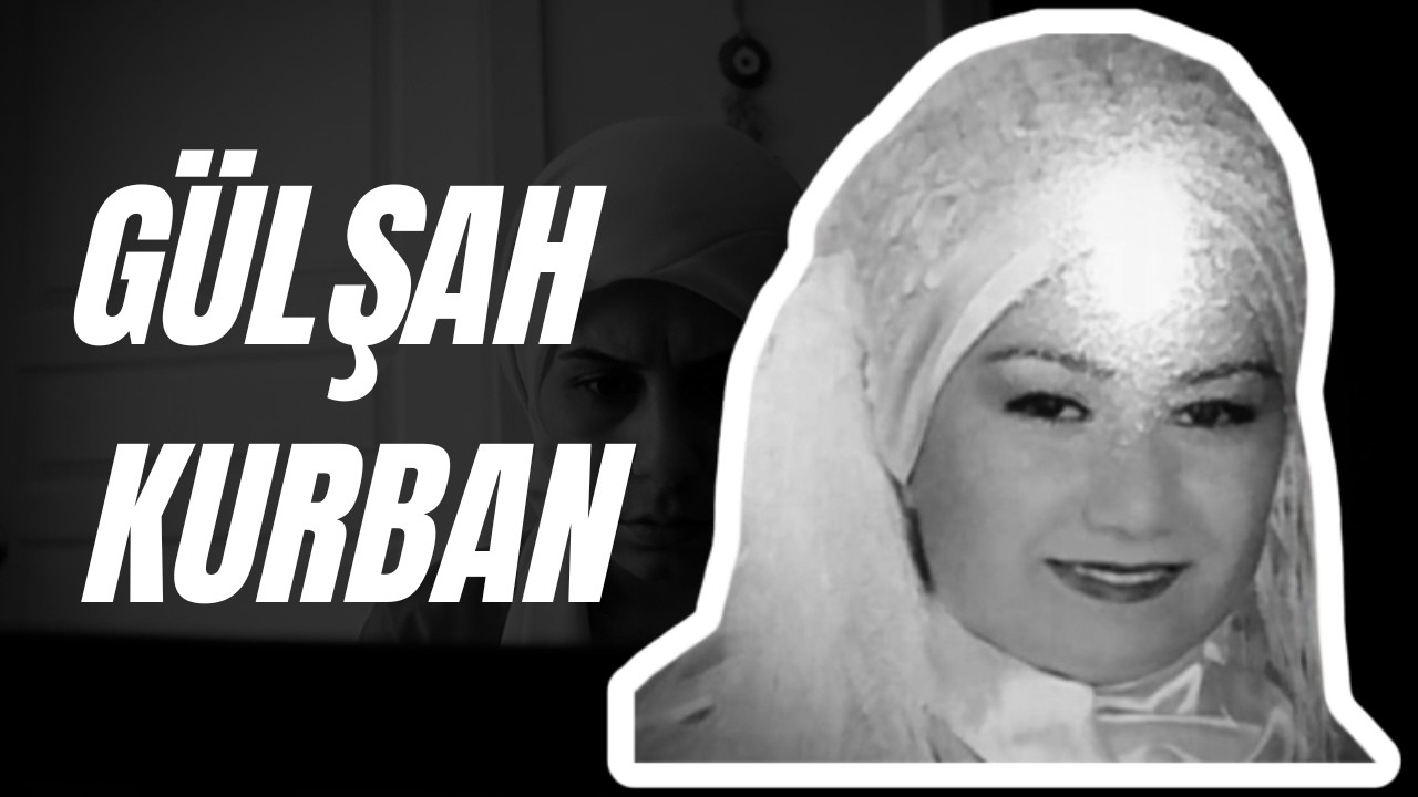 GÜLŞAH KURBAN CİNAYETİ | KARANLIK BİR EVLİLİK