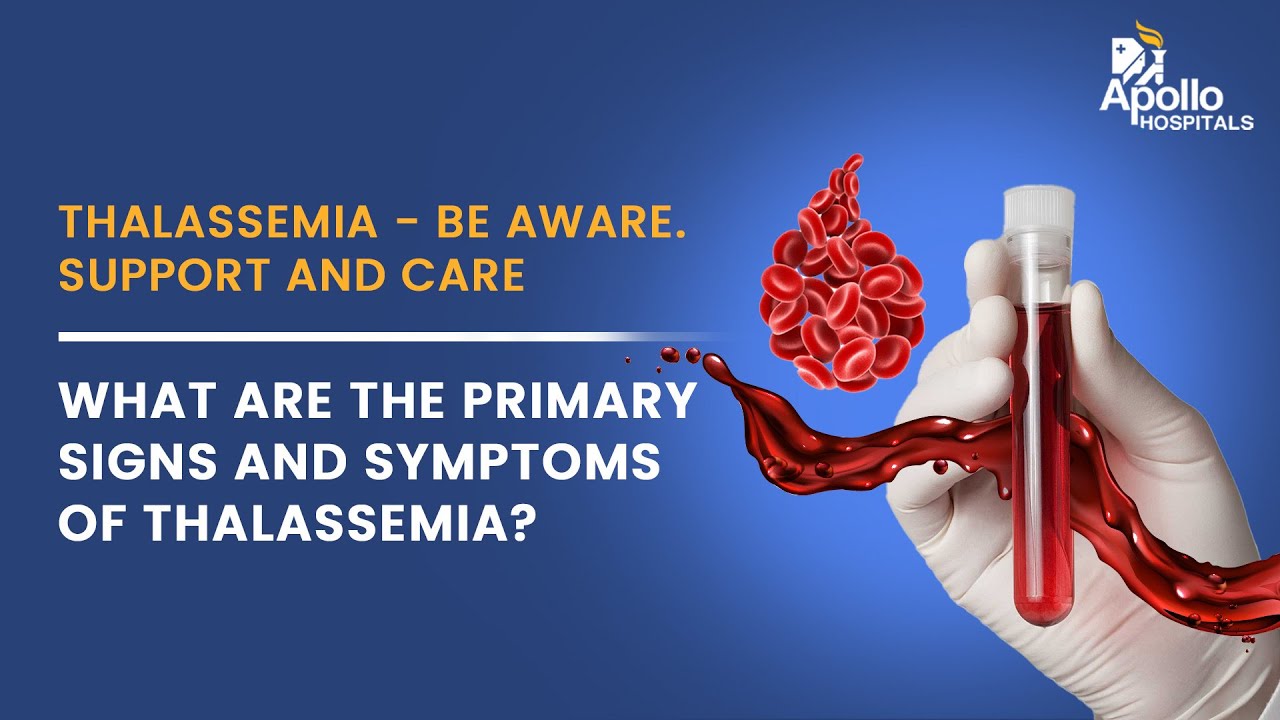 Apollo Hospitals | What Are The Primary Signs And Symptoms Of Thalassemia? | Dr.Purvi Kadakia Kutty.