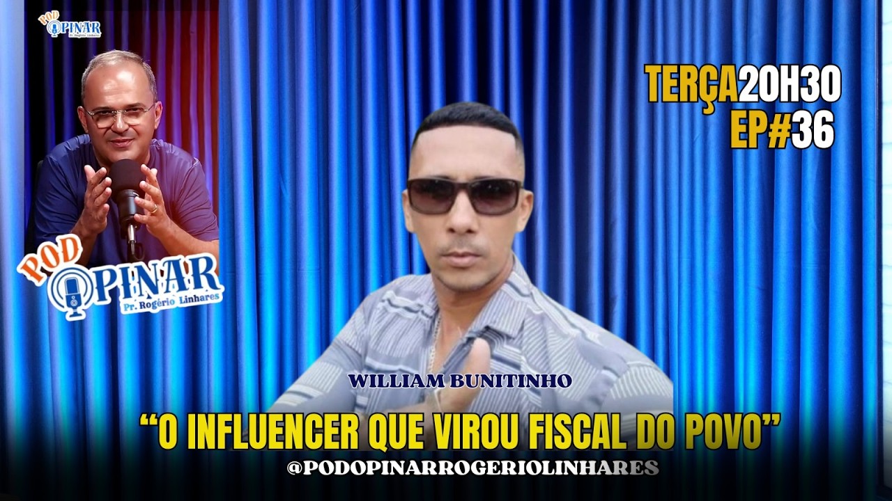 O INFLUENCER QUE VIROU FISCAL DO POVO EM LEOPOLDINA: William Bunitinho–  EP #36