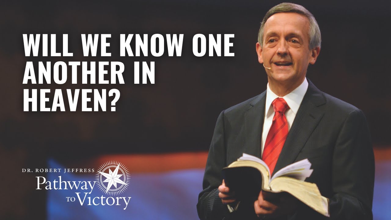 Will We Know One Another in Heaven? | Pathway To Victory with Dr. Robert Jeffress
