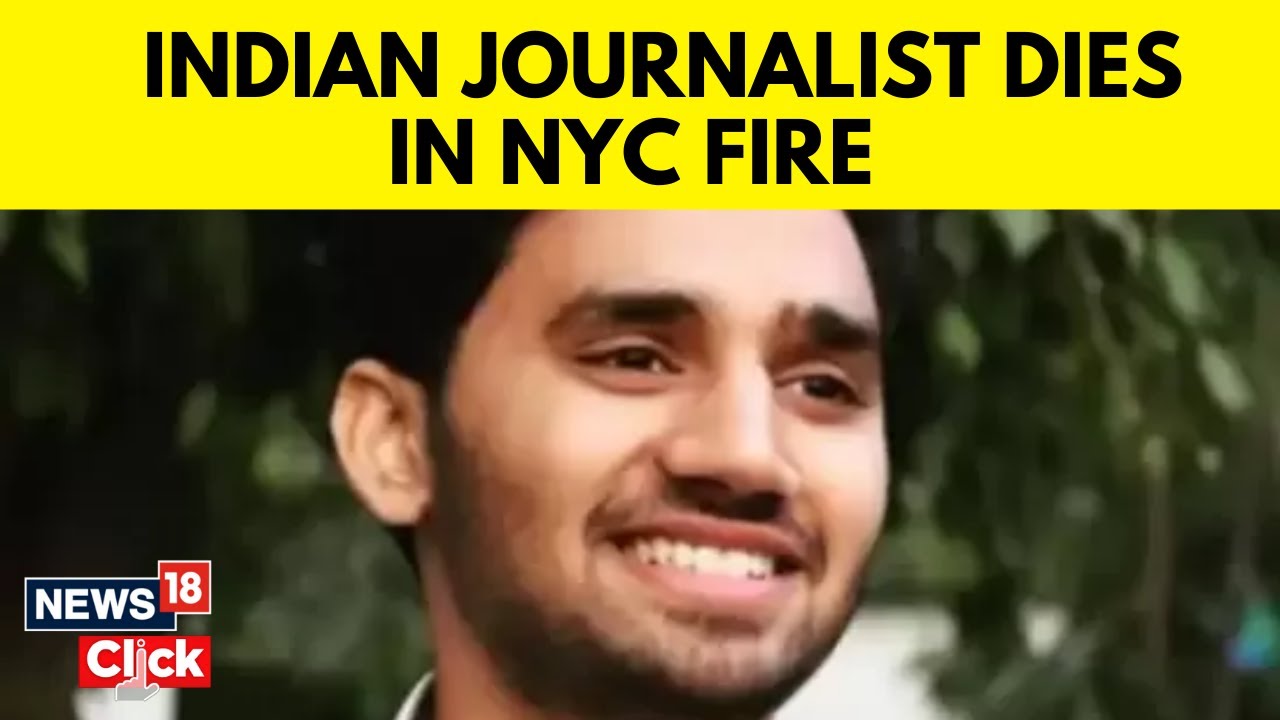 Indian Journalist Dies In Tragic New York Apartment Fire In Harlem | U.S News | N18V