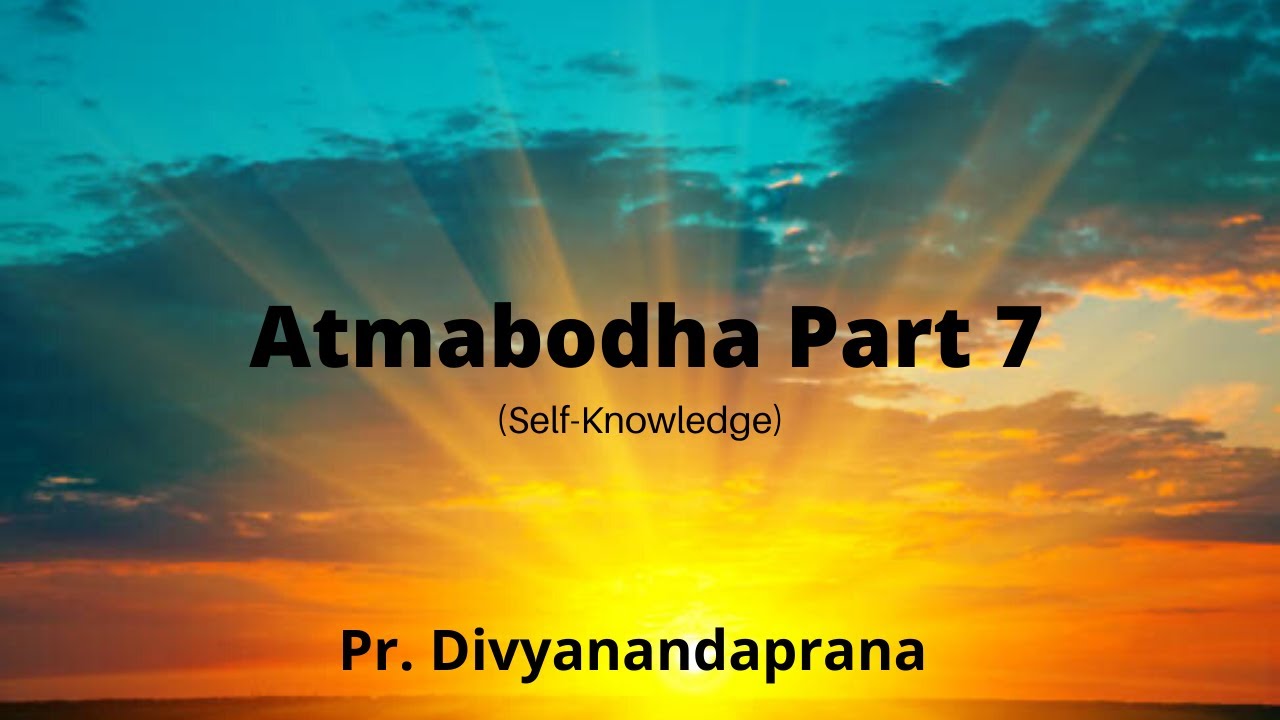 Atmabodha Part 7 by Pravrajika Divyanandaprana