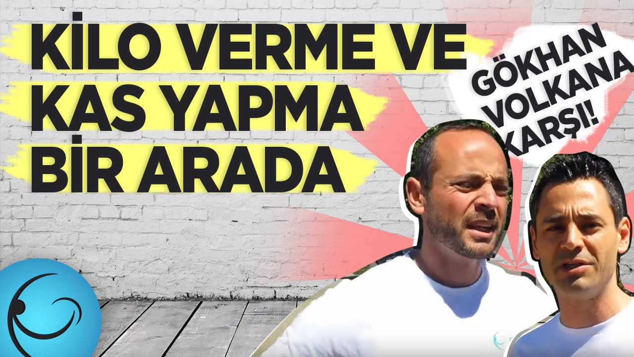 Kilo Verme ve Kas Yapma Bir Arada : Gökhan Volkan'a Karşı!