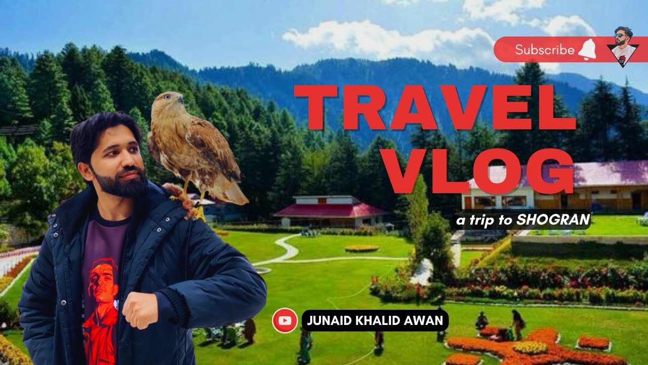 a trip to SHOGRAN | Junaid Khalid Awan