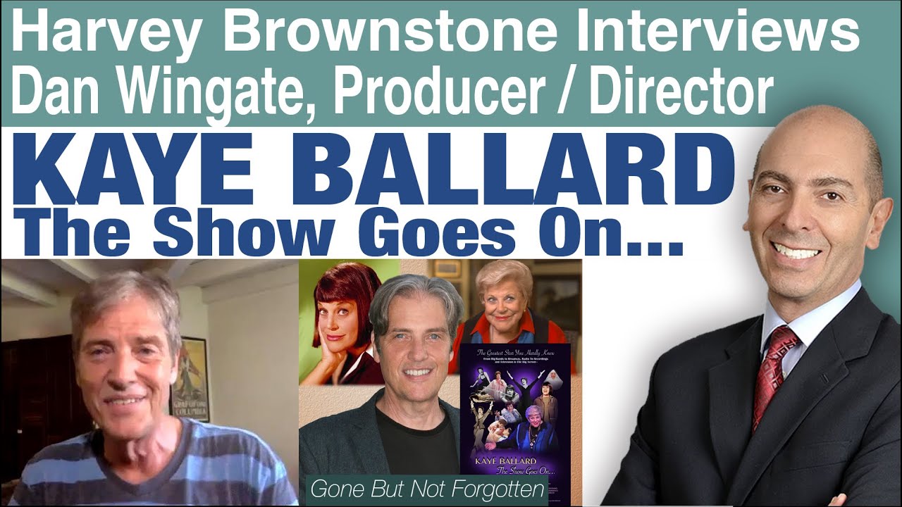 Harvey Brownstone Interviews Kaye Ballard Documentary Producer/Director, Dan Wingate