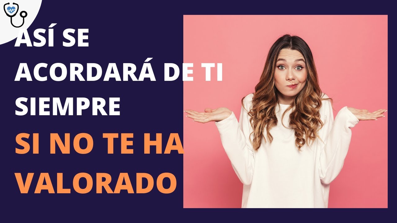 Así alguien que no te valoró se acordará de ti por siempre