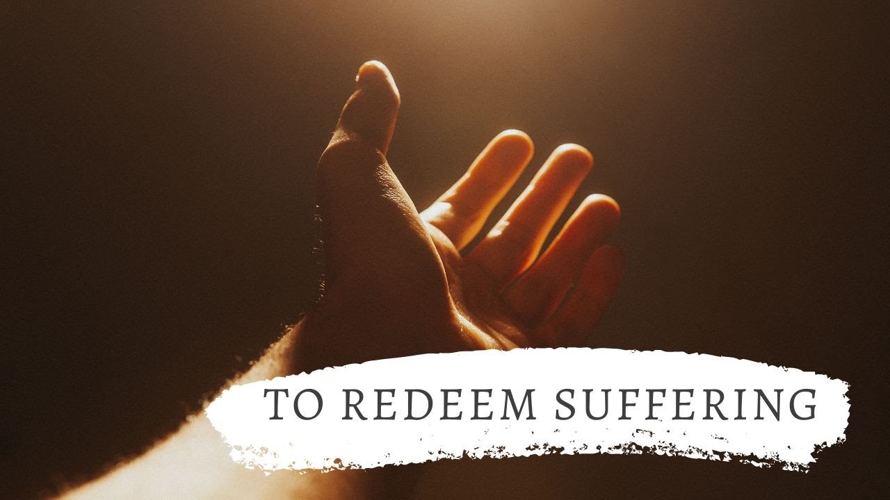 To redeem suffering - Trinity 13, 2023