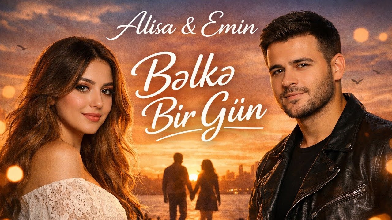 Alisa & Emin Bəlkə Bir Gün 2026 